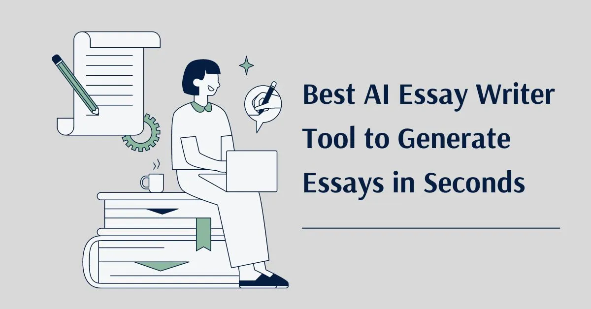 Best AI Essay Writer Tools to Generate Essays in Seconds