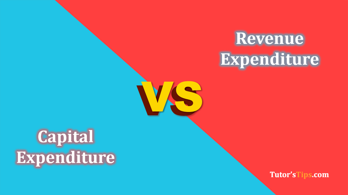 Capital and Revenue expenditures: Meaning and 9 Easy Differences - In Hindi