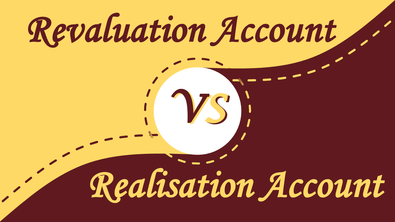 8 Easy Difference Between Revaluation and Realisation account - In Hindi