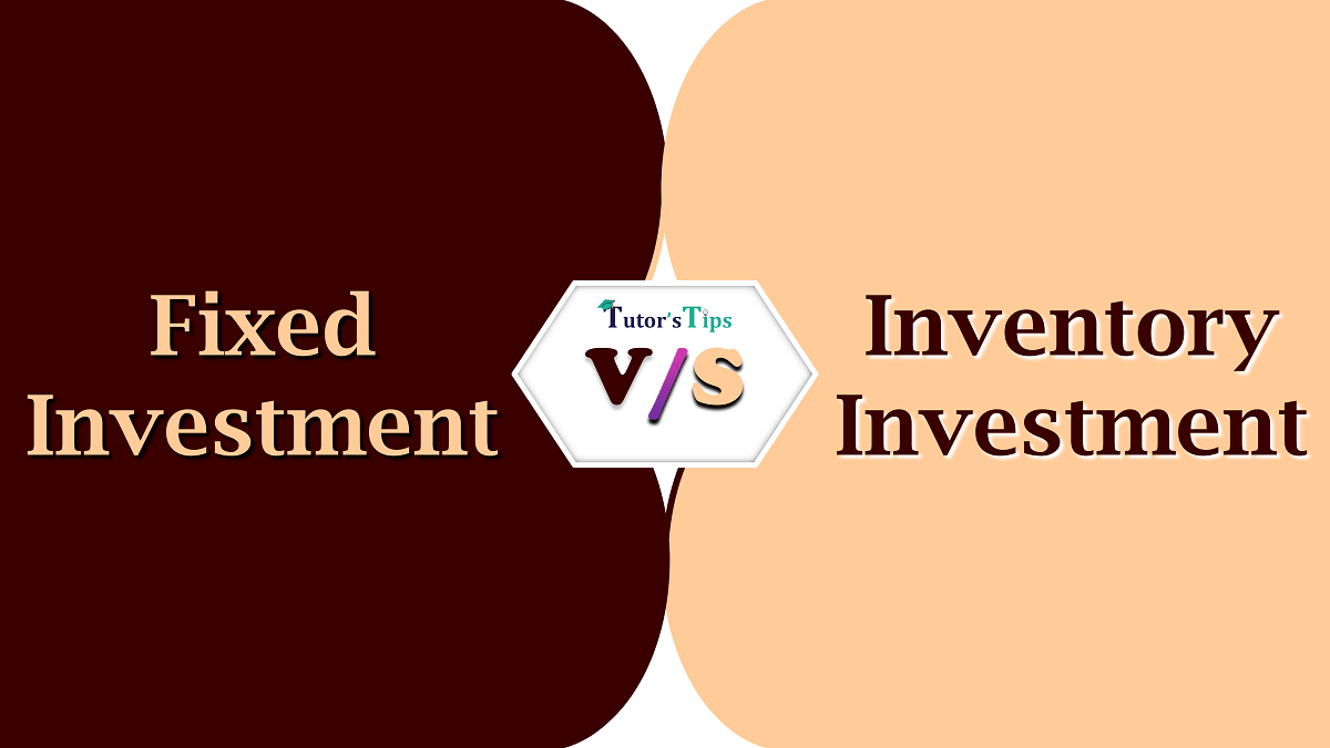 7 important Difference between Fixed Investment and Inventory Investment - In Hindi