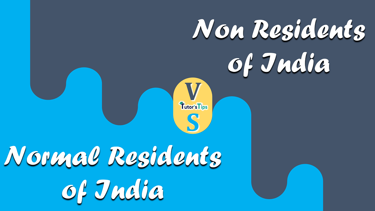 7 important Difference between Normal and Non Residents of India - In Hindi